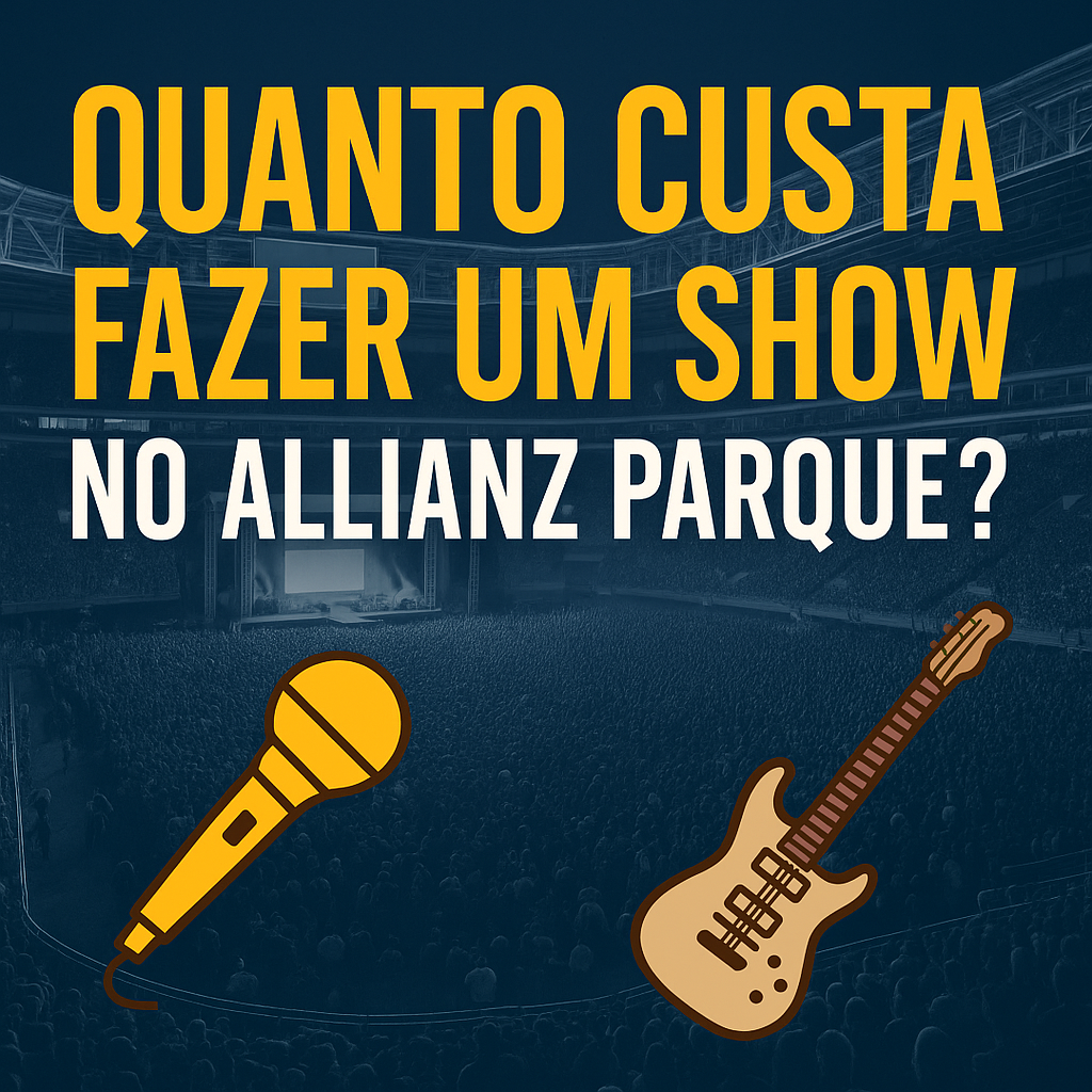 Quanto Custa Fazer um Show no Allianz Parque Guia Completo para Músicos Independentes