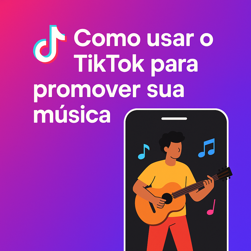 Como Usar o TikTok para Promover Sua Música e Ganhar Mais Ouvintes