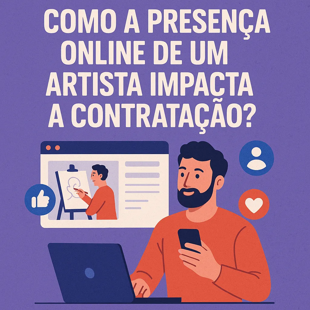 Como a presença online de um artista impacta a contratação?